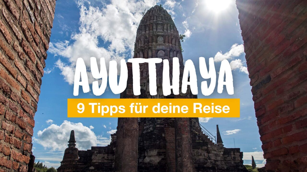 9 Tipps für deine Ayutthaya Reise