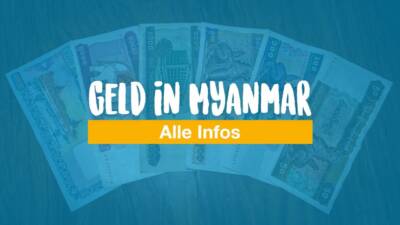 Geld in Myanmar - Infos über Währung, Geld abheben, Kreditkarte