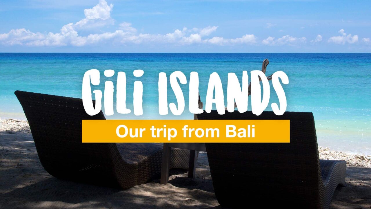 Our trip from Bali to the Gili Islands or: 'Welcome to our little paradise!'