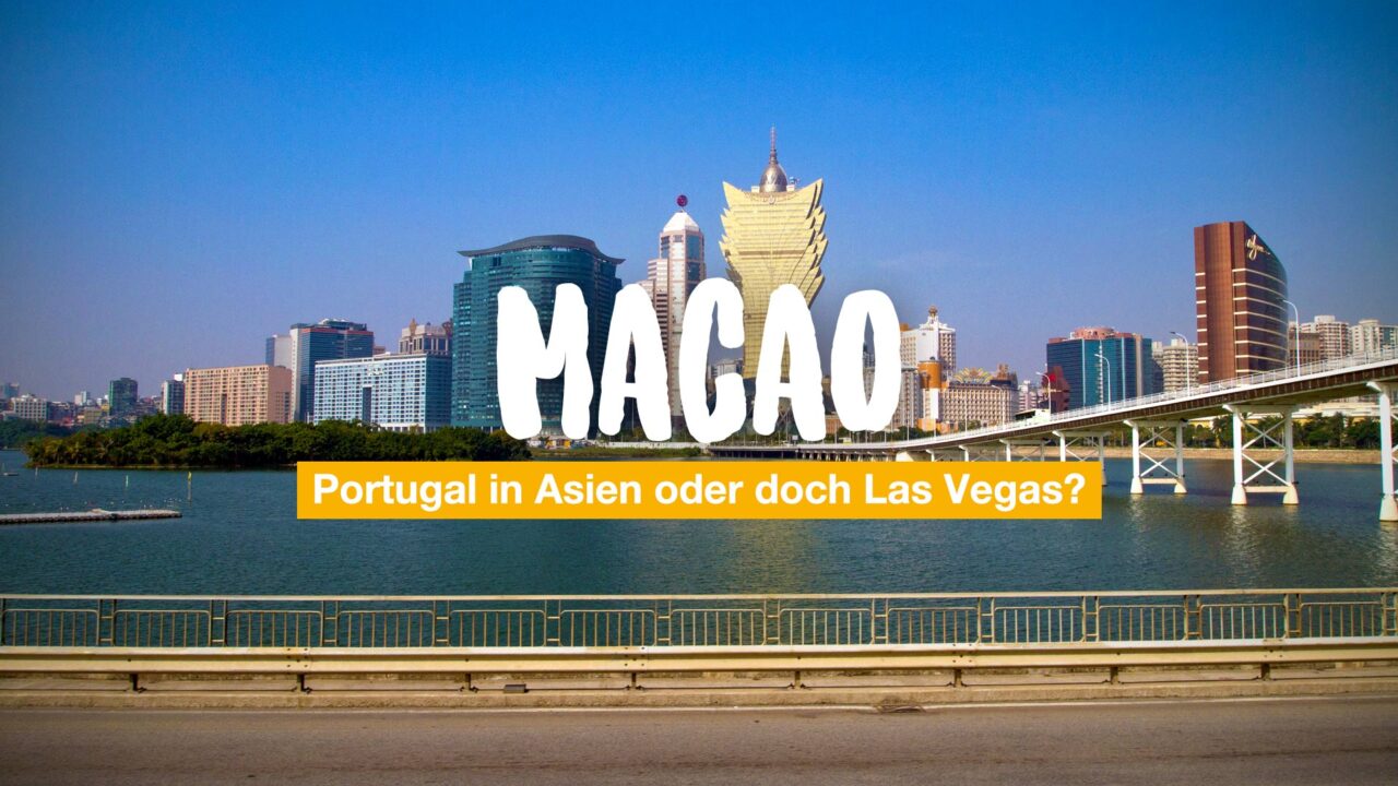 Macao - Portugal in Asien oder doch Las Vegas?