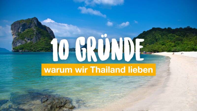 10 Gründe warum wir Thailand lieben