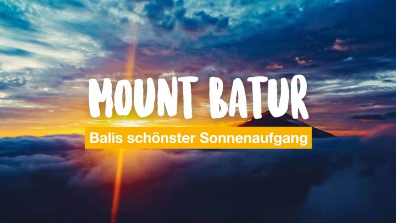Mount Batur - hier findest du Balis schönsten Sonnenaufgang
