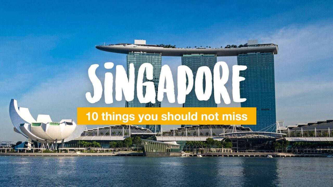10 things you should not miss in Singapore