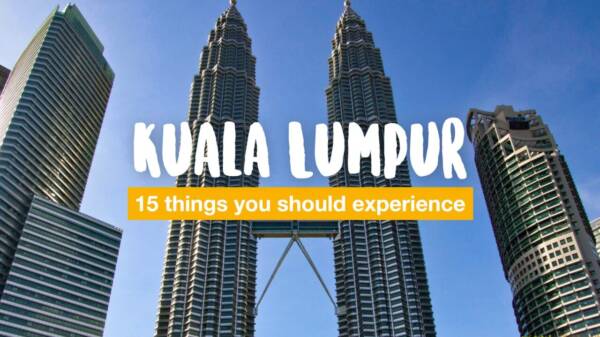 15 things you should experience in Kuala Lumpur