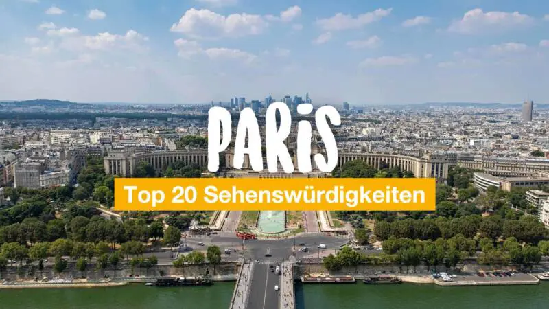 Paris Tipps - unsere Top 20 Sehenswürdigkeiten