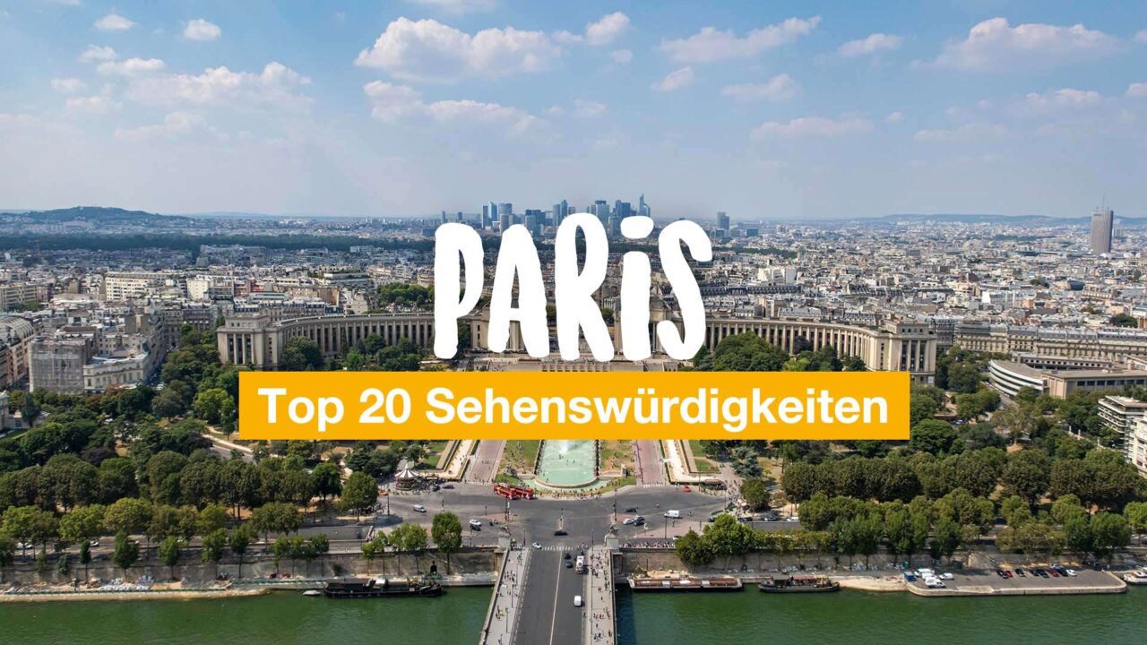 Paris Tipps - unsere Top 20 Sehenswürdigkeiten