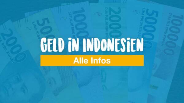 Geld in Indonesien – Infos über Währung, Geld abheben, Kreditkarte