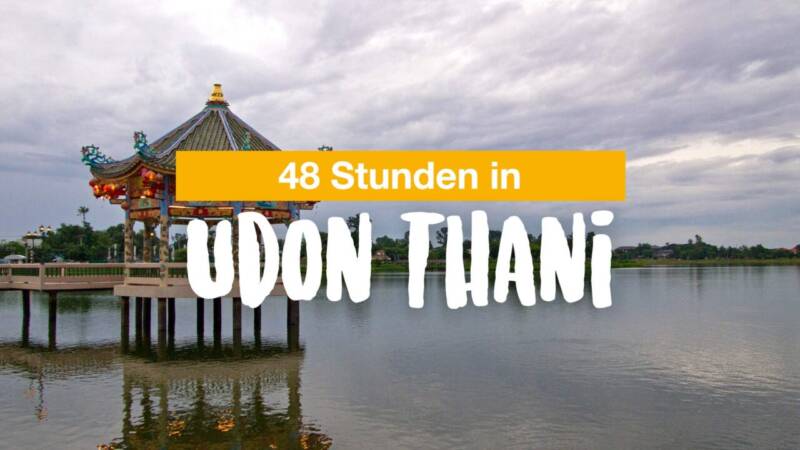 48 Stunden in Udon Thani