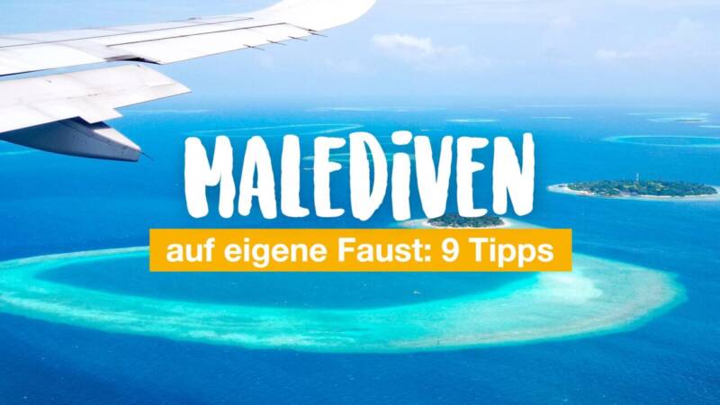 Malediven auf eigene Faust: 9 Tipps für Individualreisende