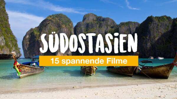 15 spannende Filme, die in Südostasien spielen