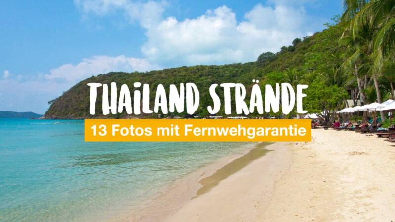 Thailand Strände: 13 Fotos mit Fernwehgarantie