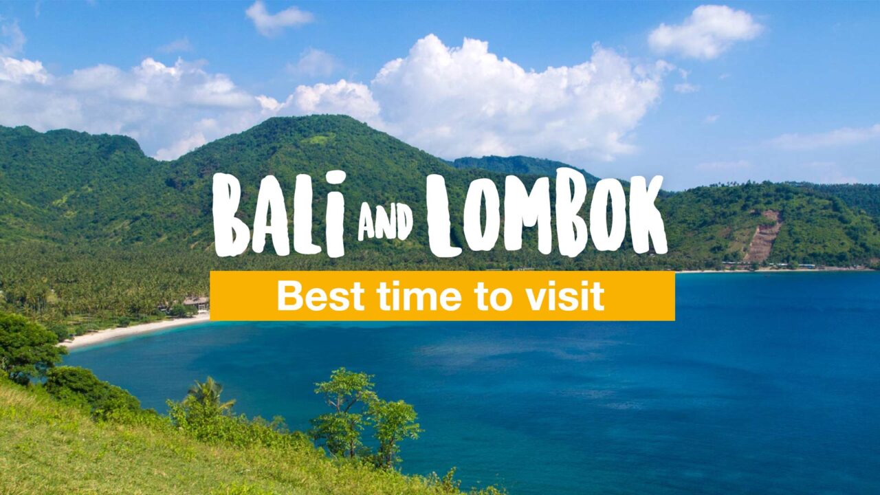 What is the best time to visit Bali & Lombok?