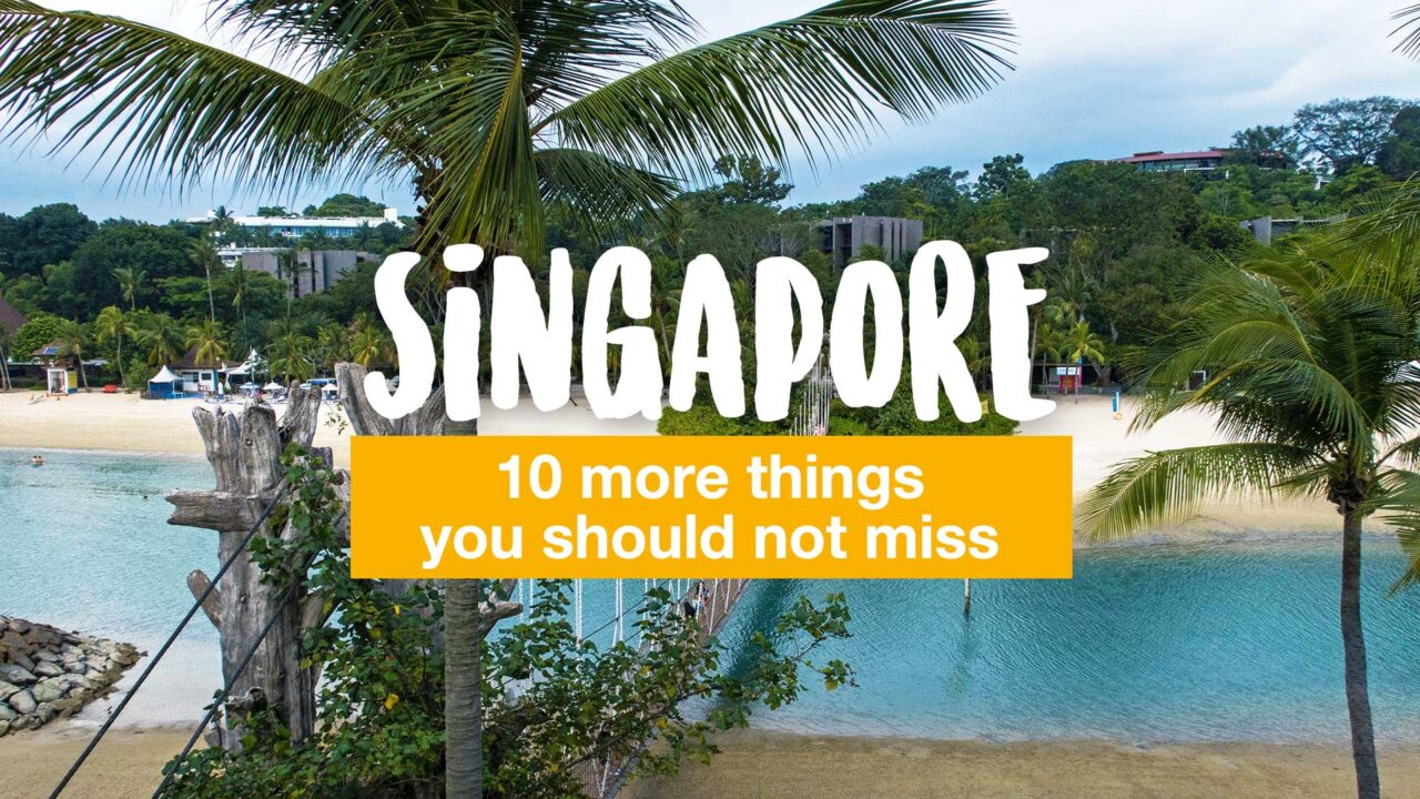 Singapore - 10 more things you should not miss