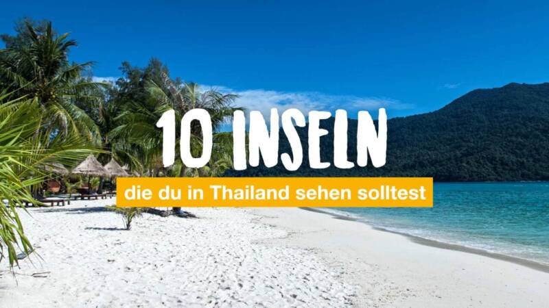 10 Inseln, die du in Thailand sehen solltest