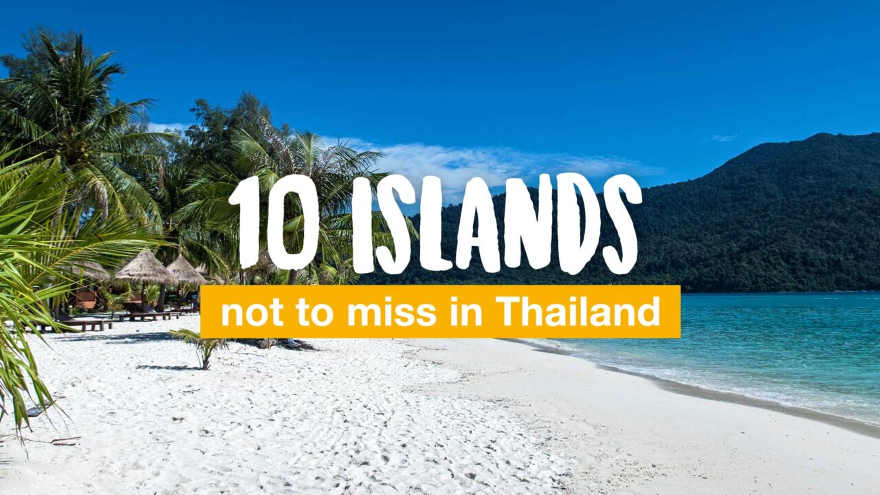 10 islands not to miss in Thailand