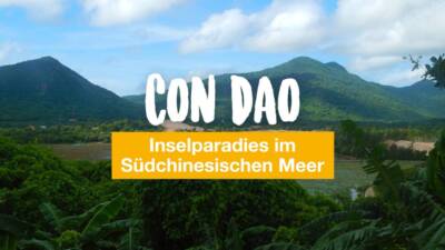 Con Dao – Inselparadies im Südchinesischen Meer