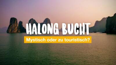 Bootstour in der Halong Bucht – mystisch oder zu touristisch?
