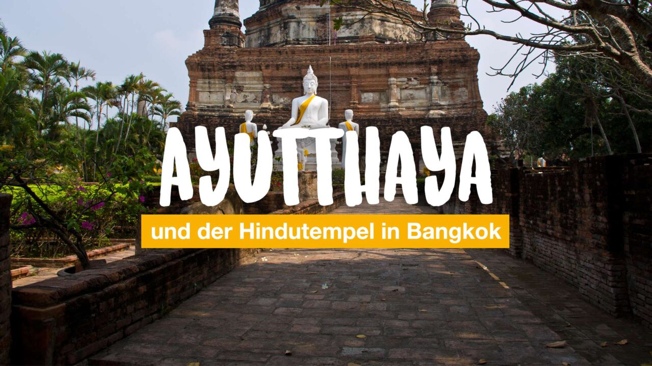 Ayutthaya und der Hindutempel in Bangkok