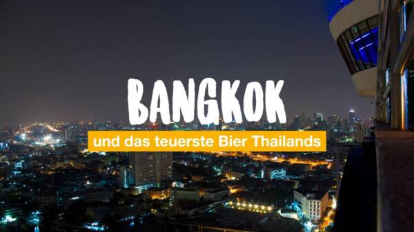 Bangkok und das teuerste Bier Thailands oder: wie man eine Brauerei kauft