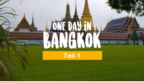 One day in Bangkok (Teil 1)