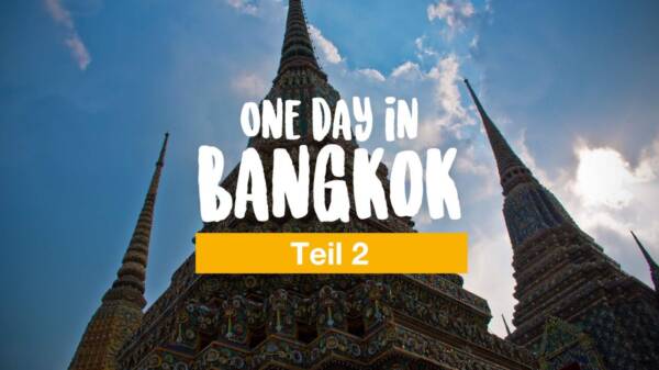 One day in Bangkok (Teil 2)