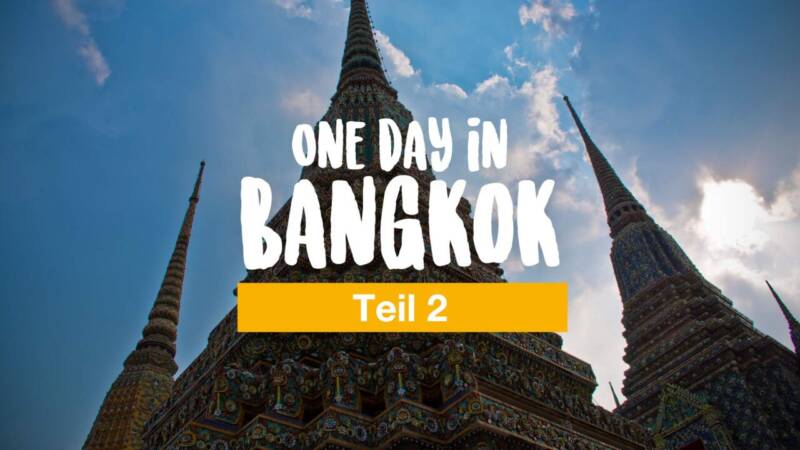 One day in Bangkok (Teil 2)