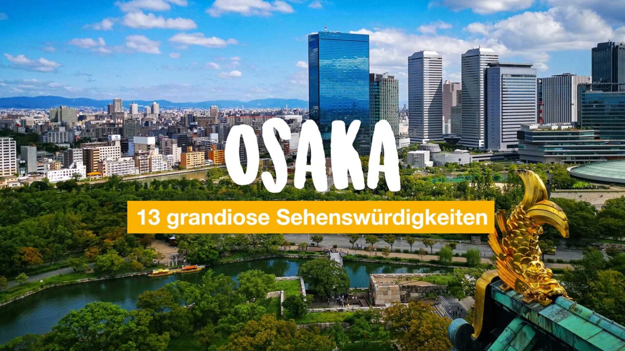 13 grandiose Sehenswürdigkeiten in Osaka Japan (inkl. Geheimtipps)