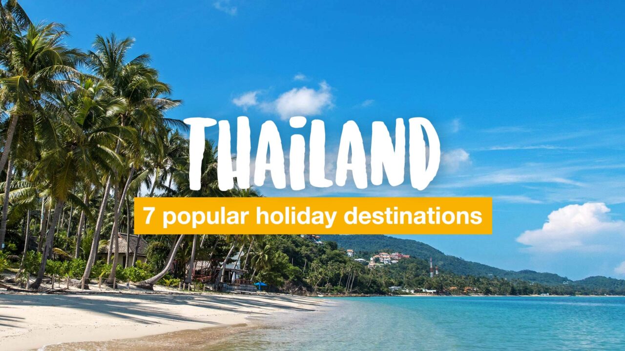 7 popular holiday destinations in Thailand