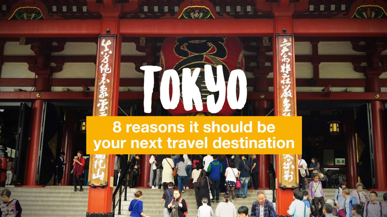 8 reasons Tokyo should be your next travel destination