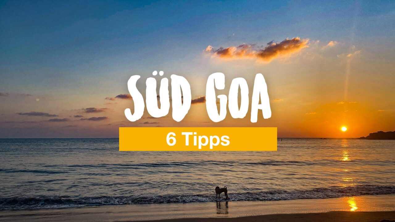 Süd-Goa: 6 Tipps für Sonnenuntergänge, Yoga und Strände