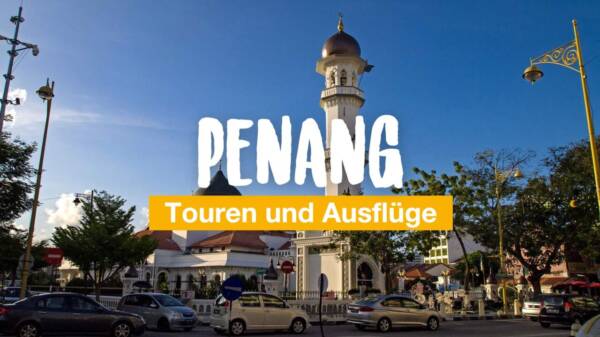 Penang – Touren und Ausflüge