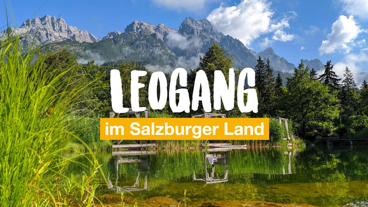 Leogang im Salzburger Land: 7 Dinge, die du erleben solltest