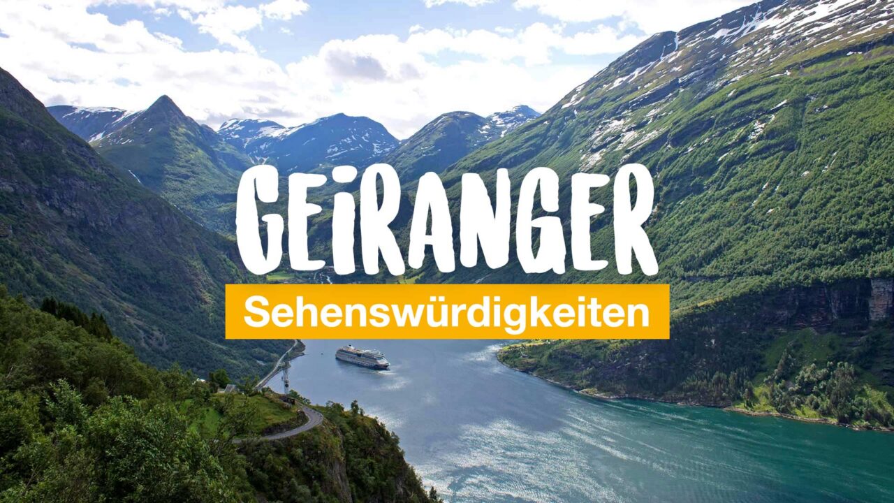 Geiranger – Sehenswürdigkeiten rund um den Fjord