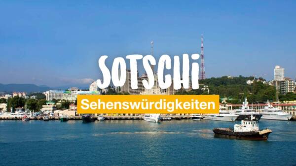 Sotschi - Sehenswürdigkeiten für die Stadt am schwarzen Meer