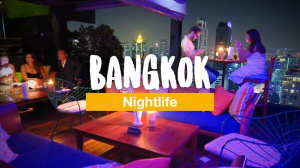 Bangkok Nightlife Guide: Best Things to Do at Night