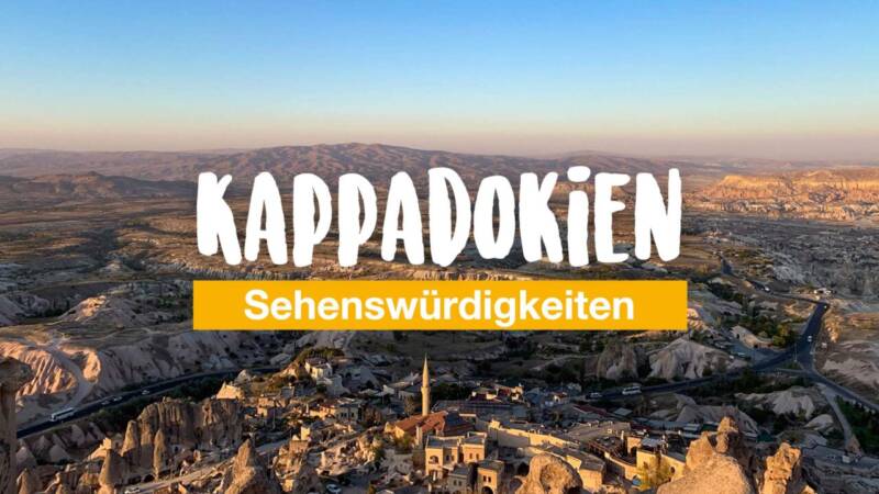 Kappadokien Sehenswürdigkeiten: 8 Tipps für deine Reise