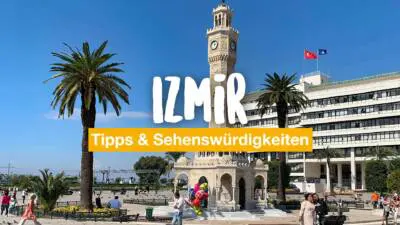 Ein Tag in Izmir – 7 Tipps und Sehenswürdigkeiten