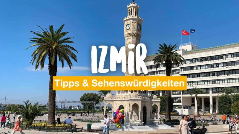 Ein Tag in Izmir – 7 Tipps und Sehenswürdigkeiten