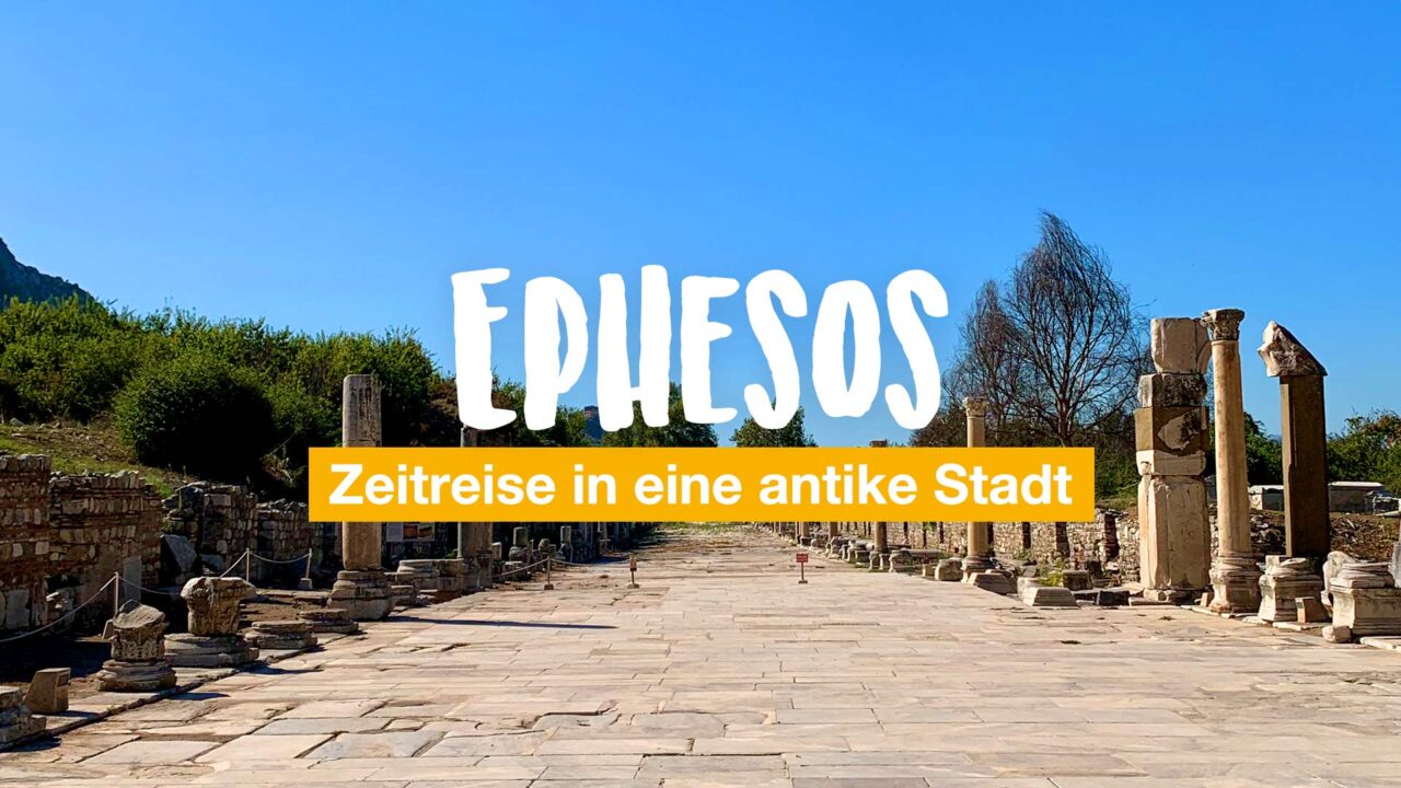Ephesos Tipps - Zeitreise in eine antike Stadt