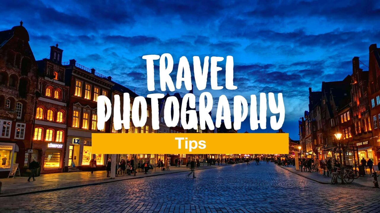Travel Photography - 7 Simple Tips for Better Photos