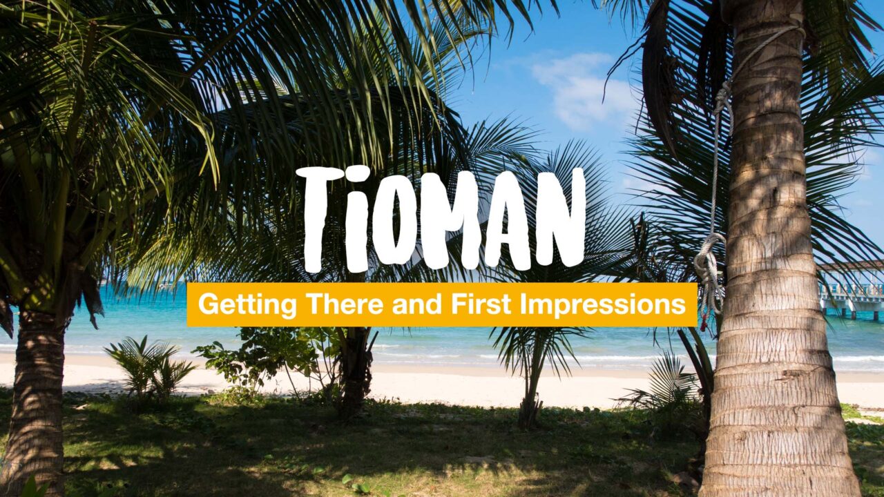 Tioman Island - Getting There and First Impressions