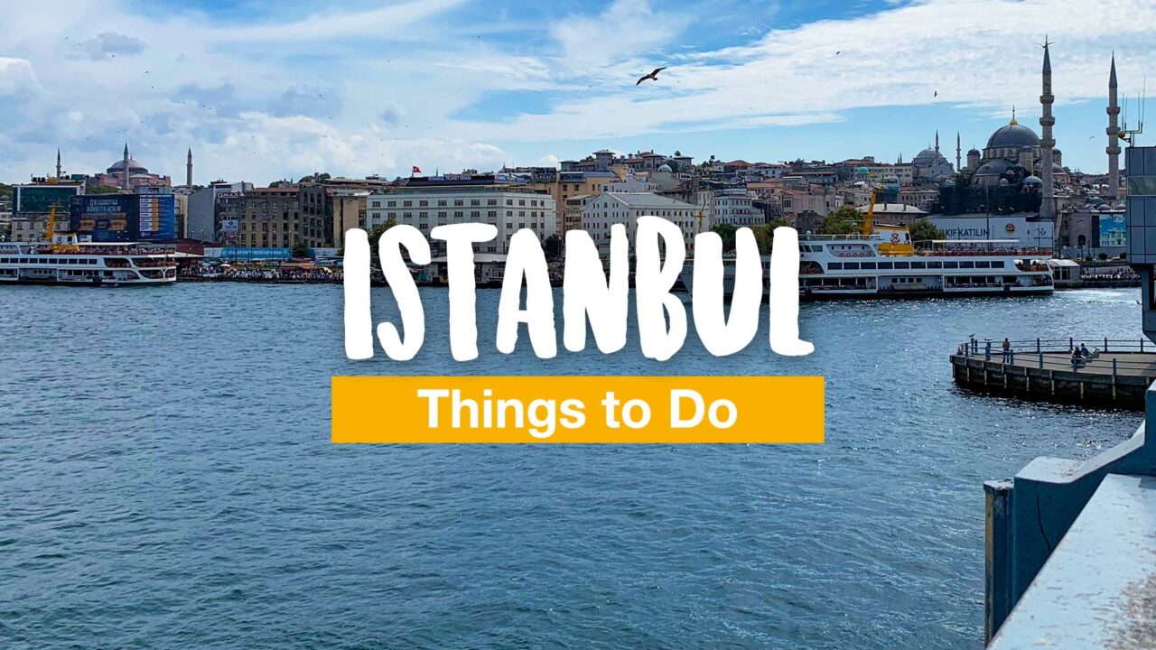 Istanbul Things do Do - 10 Tips for Your Trip