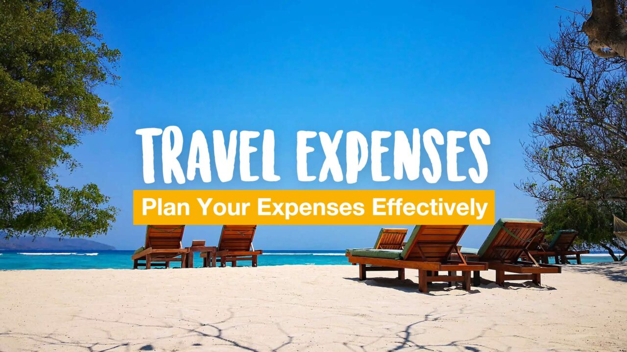 Travel Without Money Worries: Plan Your Expenses Effectively