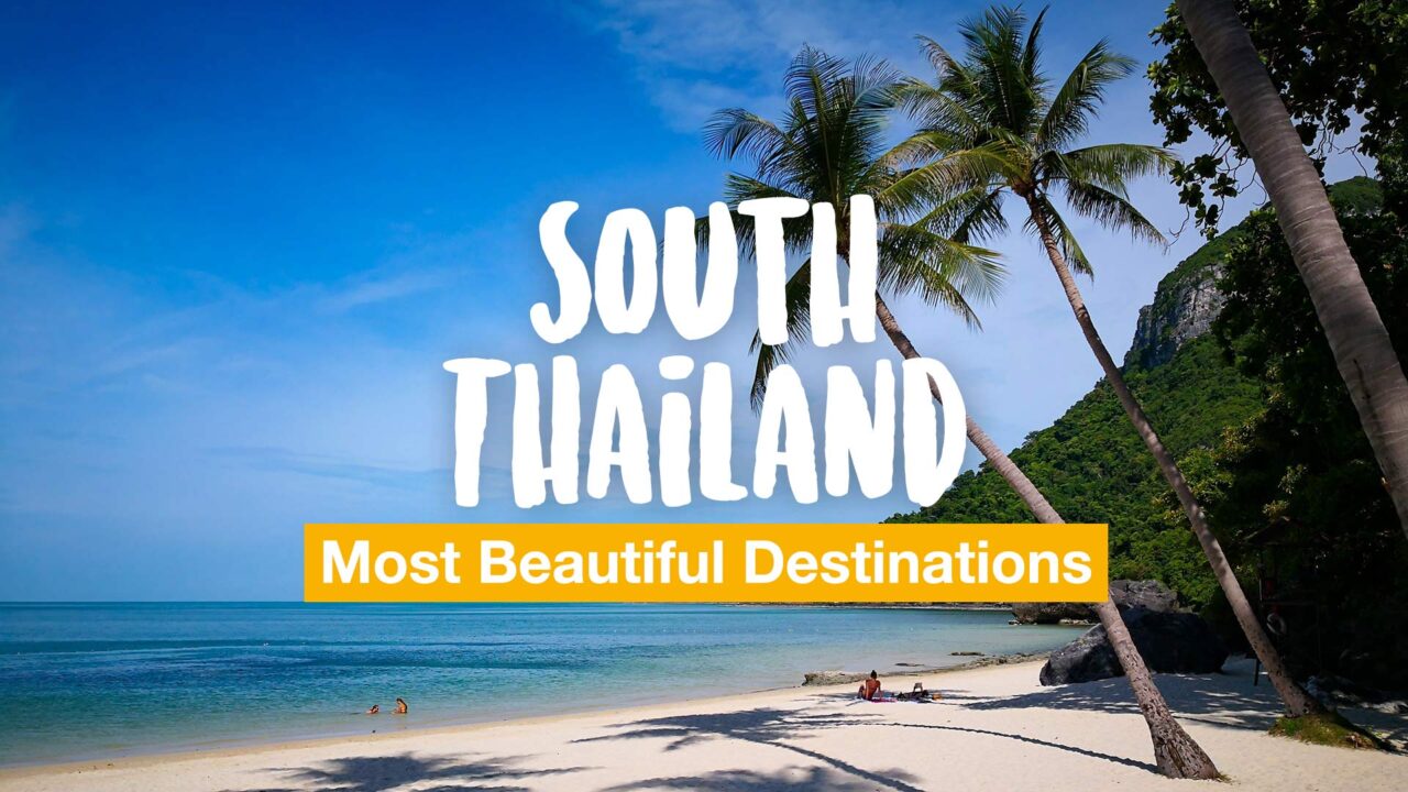 Southern Thailand Itinerary - The Most Beautiful Destinations