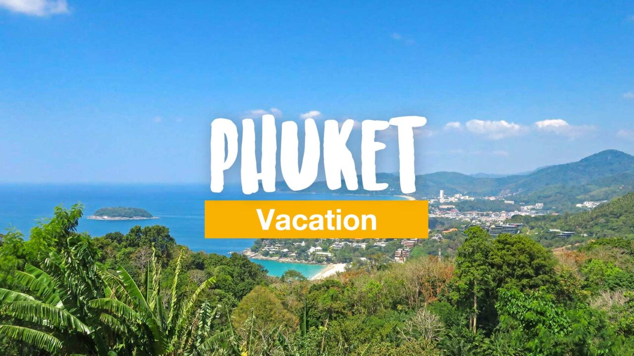 Phuket Vacation – Best Places to Visit, Accommodation and More