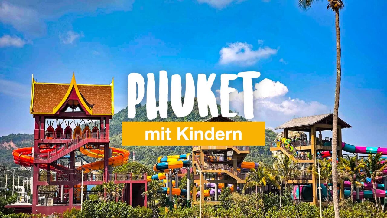 Phuket mit Kindern - 15 Tipps für Familien