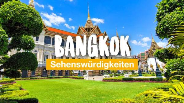 Bangkok Sehenswürdigkeiten: die besten Tipps und Highlights