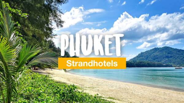 Phuket Hotels am Strand - unsere 10 Empfehlungen