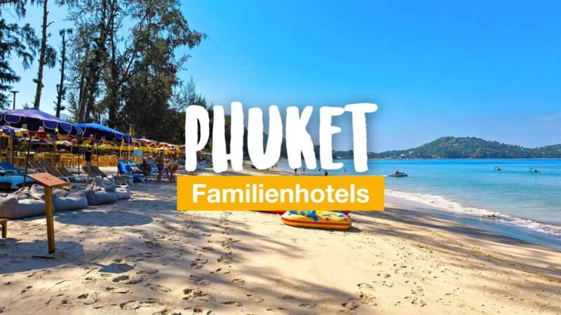 Phuket Familienhotels – die besten Hotels mit Kindern