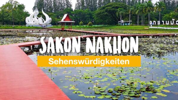 Sakon Nakhon Sehenswürdigkeiten – 10 Tipps und Highlights